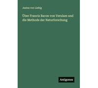 Über Francis Bacon von Verulam und die Methode der Naturforschung
