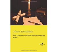 Über Friedrich Von Schiller Und Seine Poetischen Werke