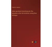 Ueber Geordnete Entwicklung Der Ehe; Besonders Über Die Kirchliche Leitung Ihres Anfanges