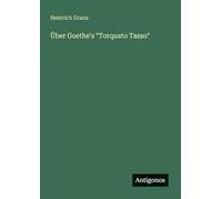 Über Goethe's "Torquato Tasso"