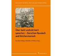 Über Gott Und Mit Gott Sprechen - Zwischen Russisch Und Kirchenslavisch