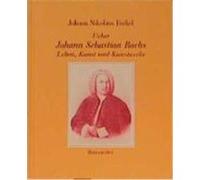 Ueber Johann Sebastian Bachs Leben, Kunst und Kunstwerke Forkel, Johann Nikolaus (Auteur)