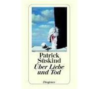Über Liebe und Tod Süskind, Patrick (Auteur)