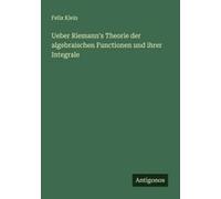 Ueber Riemann's Theorie Der Algebraischen Functionen Und Ihrer Integrale