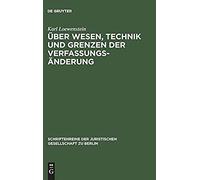 Über Wesen, Technik Und Grenzen Der Verfassungsänderung