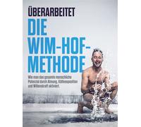 ÜBERARBEITET: Die Wim-Hof-Methode Wie man das gesamte menschliche Potenzial durch Atmung, Kälteexposition und Willenskraft aktiviert - Cooltura - MB Cooltura - ebook (ePub) - Livre