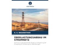 ÜBERLASTUNGSABBAU IM STROMNETZ: Auf Fuzzy-Logik basierender Ansatz zur Umplanung der Erzeugung zur Entlastung von Überlastungen