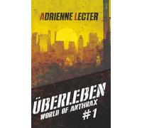 Überleben - Band 1 der World of Anthrax - Zombieapokalypse - Reihe