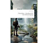 ÜberLeben - Handbuch für den Weltuntergang. Life is a Story - story.one