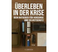 Überleben in der Krise: Dein Ratgeber für Vorsorge und Selbstschutz