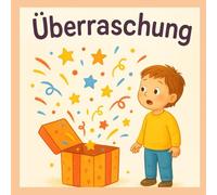 Überraschung - Wenn plötzlich alles anders ist: Ein einfühlsames Kinderbuch über große Gefühle und kleine Herzen