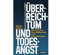 Überreichtum und Todesangst Der Griff der Tech-Milliardäre nach Unsterblichkeit. Ein Essay - Martin Schürz - Campus Verlag - ebook (ePub) - Livre
