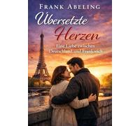 Übersetzte Herzen: Eine bewegende Liebesgeschichte zwischen Deutschland und Frankreich