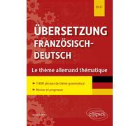 Übersetzung Französisch-Deutsch. Le thème allemand thématique. 1400 phrases de thème grammatical classées par thème pour réviser et progresser. B2-C1 - Hervé Dupas - Ellipses - broché - Méthode de lan