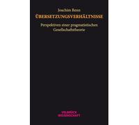 Übersetzungsverhältnisse: Perspektiven einer pragmatistischen Gesellschaftstheorie