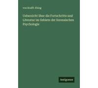 Uebersicht Über Die Fortschritte Und Literatur Im Gebiete Der Forensischen Psychologie