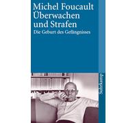 Michel Foucault Überwachen und Strafen: Die Geburt des Gefängnisses (suh (Poche)