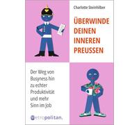 Überwinde deinen inneren Preußen: Der Weg von Busyness hin zu echter Produktivität und mehr Sinn im Job