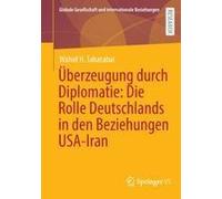 Überzeugung Durch Diplomatie: Die Rolle Deutschlands In Den Beziehungen Usa-Iran