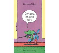 Übrigens, ich gehe fort!