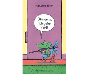 Übrigens, ich gehe fort!