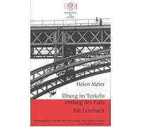 Übung im Torkeln entlang des Falls. Ein Lesebuch: Herausgegeben und mit einer Helen-Meier-Biographie versehen von Charles Linsmayer. Reprinted by Huber, Band 34 - Meier, Helen