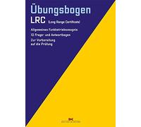 Übungsbogen LRC: Allgemeines Funkbetriebszeugnis. 12 Frage- und Antwortbogen zur Vorbereitung auf die Prüfung