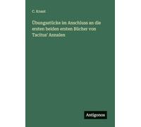 Übungsstücke im Anschluss an die ersten beiden ersten Bücher von Tacitus' Annalen