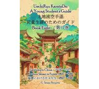 UechiRyu KarateDo: A Young Student's Guide, Book Eight -- Gateway to China -- Kanbun Sensei in Fujian, 1897-1910