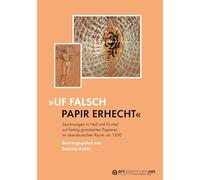 "Uf falsch papir erhecht": Zeichnungen in Hell und Dunkel auf farbig grundierten Papieren im oberdeutschen Raum um 1500