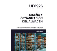 UF0926 DISEÑO Y ORGANIZACIÓN DEL ALMACÉN: COML0309 ORGANIZACIÓN Y GESTIÓN DE ALMACENES