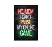 UFJWK55F99 Poster décoratif sur toile avec citation de No, Mom I Can't Pause My Online Game Gamer 40 x 60 cm
