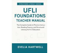UFLI Foundations Teacher Manual: The Complete Guide to Phonics Instruction, Reading Fluency, and Structured Literacy for K-2 Educators