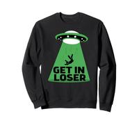 UFO Alien Abduction Get in Loser Sweatshirt