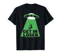 UFO Alien Abduction Get in Loser T-Shirt