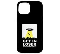 UFO Alien Abduction Get in Loser We're Doing Butt Stuff Coque pour iPhone 15