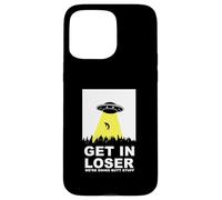 UFO Alien Abduction Get in Loser We're Doing Butt Stuff Coque pour iPhone 15 Pro Max