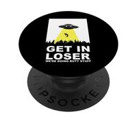 UFO Alien Abduction Get in Loser We're Doing Butt Stuff PopSockets PopGrip Adhésif