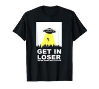 UFO Alien Abduction Get in Loser We're Doing Butt Stuff T-Shirt