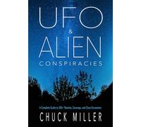 UFO & ALIEN CONSPIRACIES: A Complete Guide to 200+ Theories, Coverups, and Close Encounters