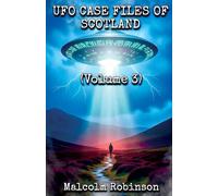 UFO Case Files Of Scotland (Volume 3)
