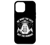 UFO Cat Alien Humour We Want The Cats Not The Humans Coque pour iPhone 12 Pro Max