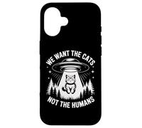 UFO Cat Alien Humour We Want The Cats Not The Humans Coque pour iPhone 16