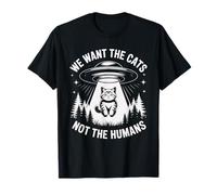 UFO Cat Alien Humour We Want The Cats Not The Humans T-Shirt