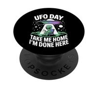 UFO Day Alien Humour Take Me Home I'm Done Here Design PopSockets PopGrip Adhésif