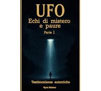 UFO: Echi di Mistero Parte 1: Un sospiro nell’universo che smuove l’anima e accende scintille di curiosità primordiale…