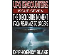 UFO Encounters: The Disclosure Moment: From Hearings to Orders