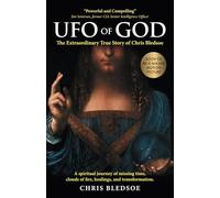 UFO of GOD: The Extraordinary True Story of Chris Bledsoe