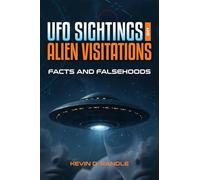 UFO Sightings and Alien Visitations: Facts and Falsehoods