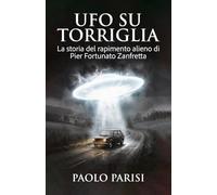 Ufo su Torriglia: La storia del rapimento alieno di Pier Fortunato Zanfretta